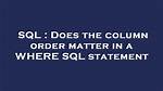 Does Sql Column Order Matter?