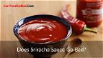 Does Sriracha Go Bad