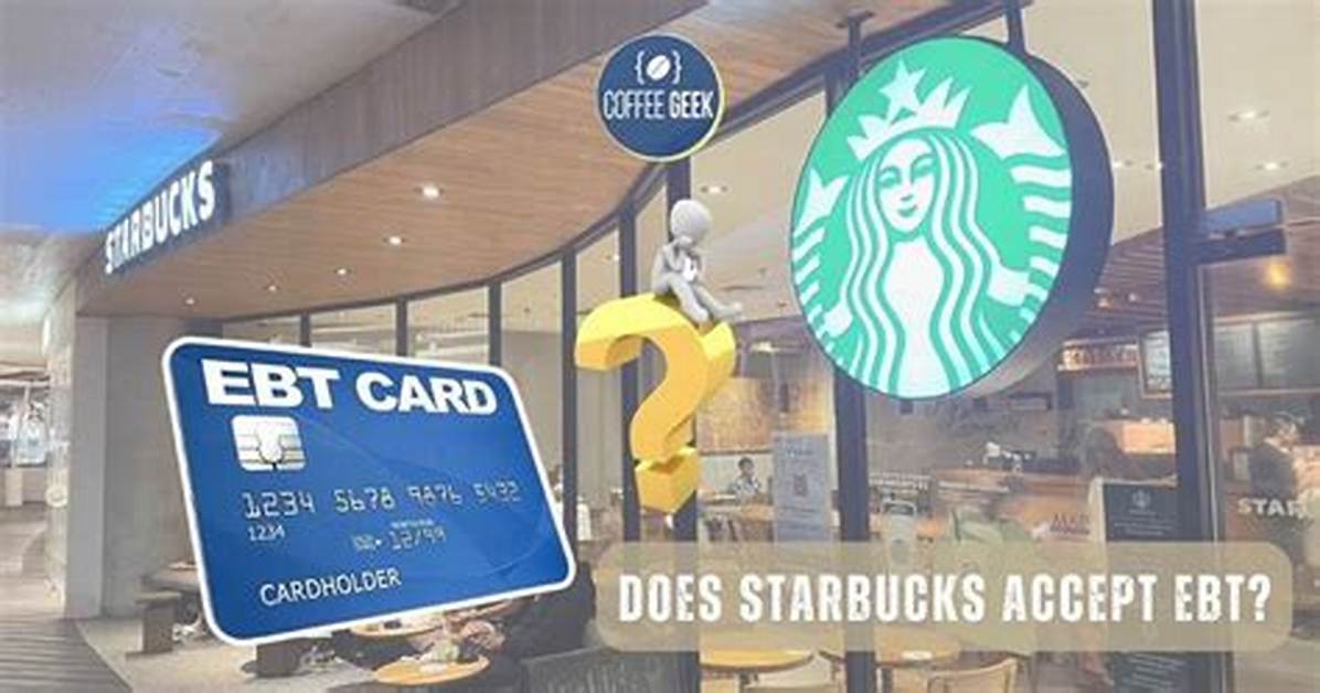 Does Starbucks Accept Ebt?