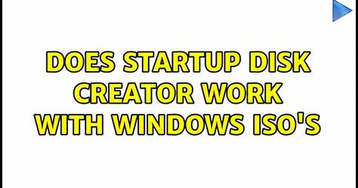 Does Startup Disk Creator Work with Windows Iso's [Duplicate]