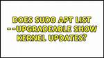 Does Sudo Apt List --Upgradeable Show Kernel Updates?