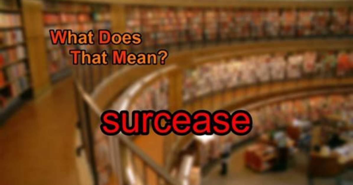 Does Surcease Mean Cessation?