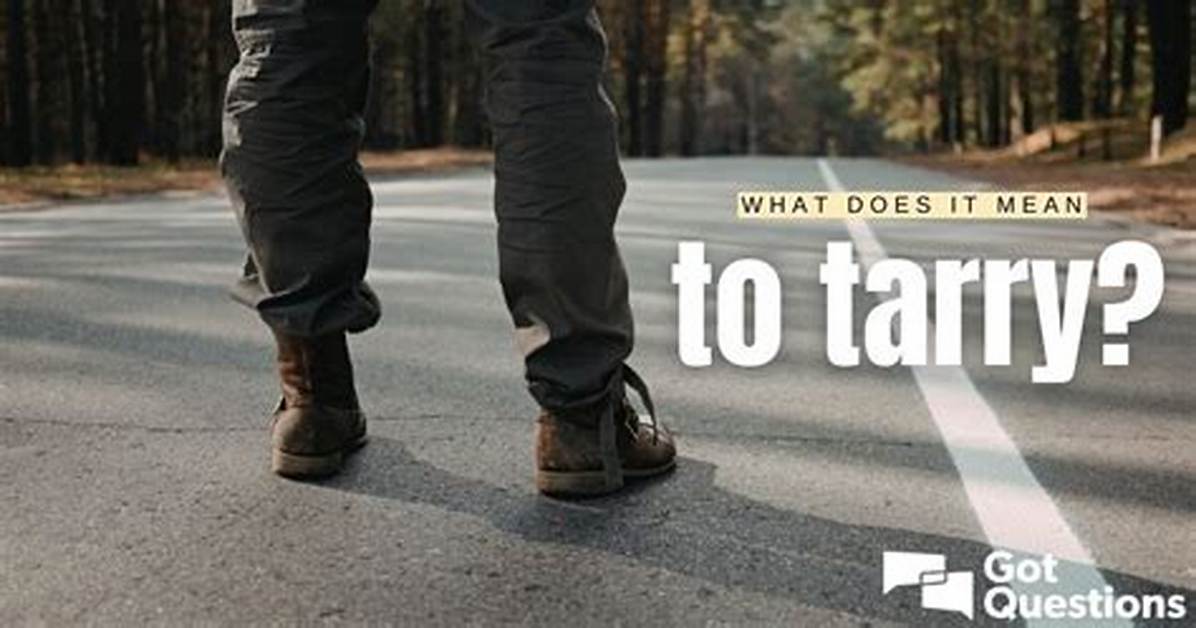Does Tarry Mean Leave?