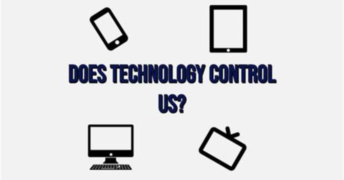 Does Technology Control Us?