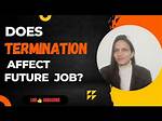 Does Termination Affect Future Employment?