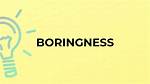 Does the Word Boringness Exist?