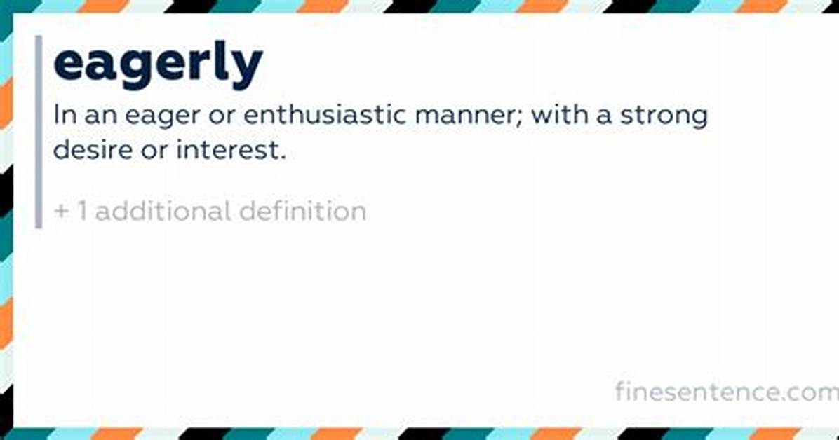 Does the Word Eagerly Mean?