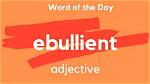Does the Word Ebullient Mean?