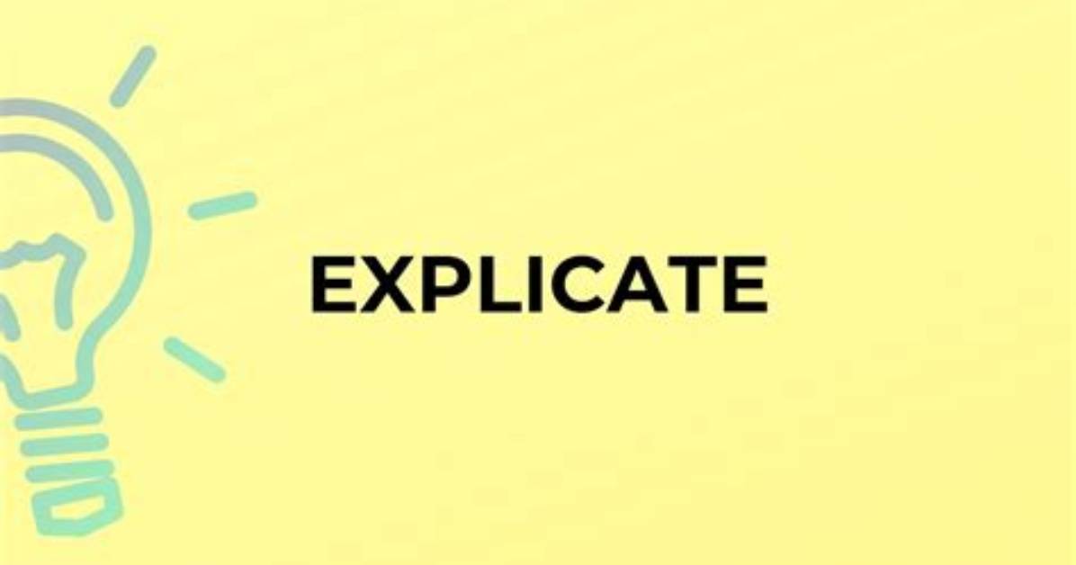 Does the Word Explicate Mean?