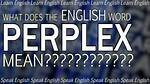 Does the Word Perplexing Mean?
