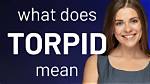 Does Torpid Mean Apathetic?