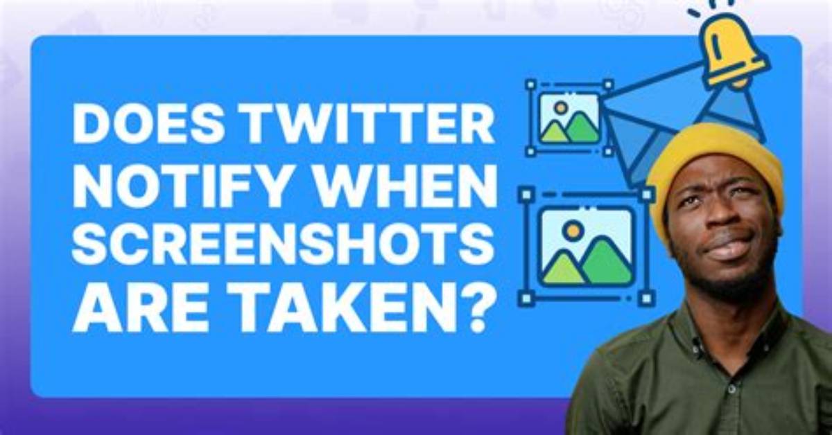Does Twitter Notify Screenshots?