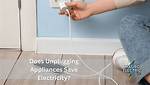 Does Unplugging Outlets Save Electricity?