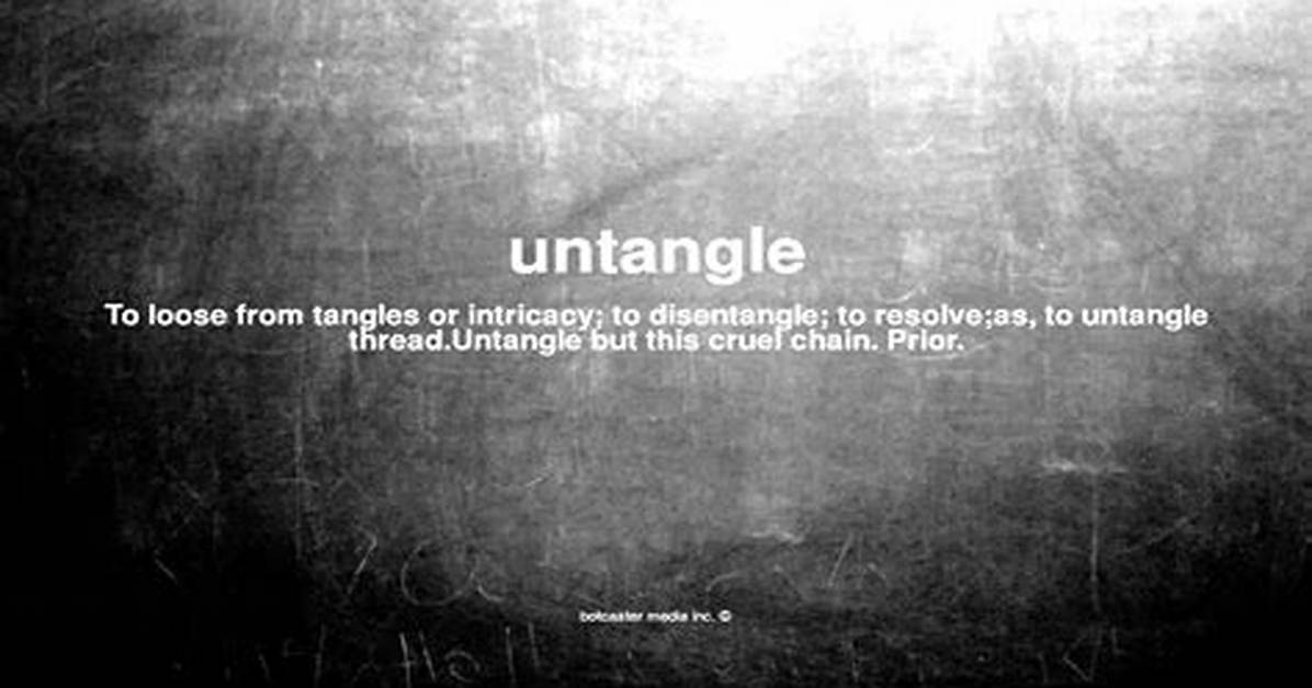 Does Untangle Mean Disentangle?