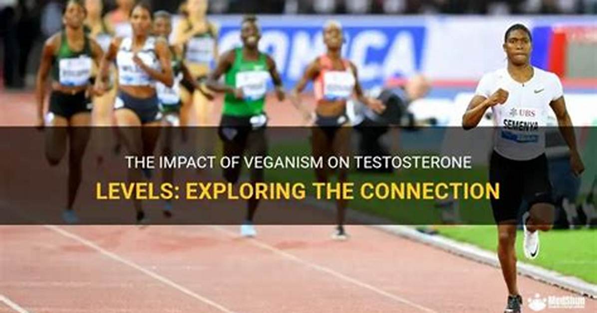 Does Veganism Lower Testosterone?