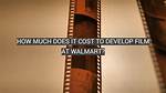 Does Walmart Develop Film