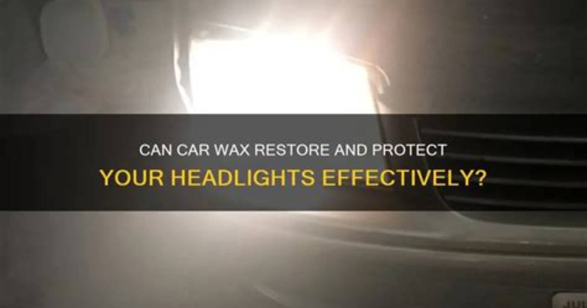 Does Wax Help Headlights? | Contextresponse. Com