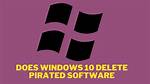 Does Windows 10 Block Pirated Software?