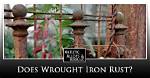 Does Wrought Iron Rust?