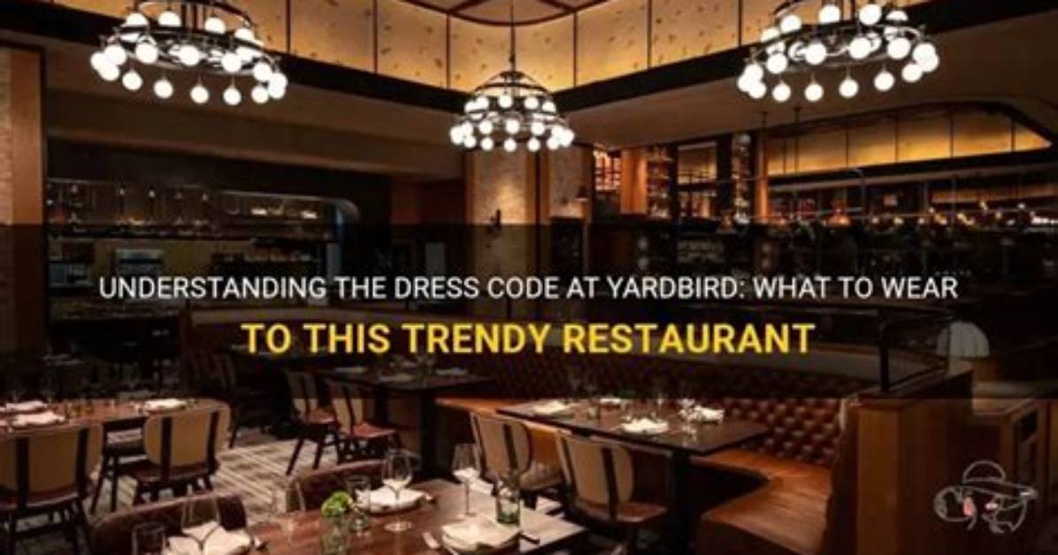 Does Yardbird Have a Dress Code?