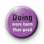 Doing More ___ Than Good