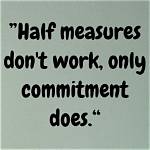 Don't Do Half Measures?
