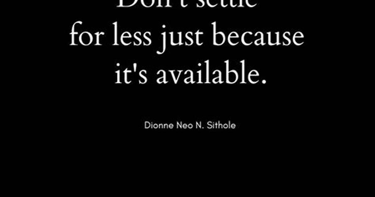 Don't Settle for ___