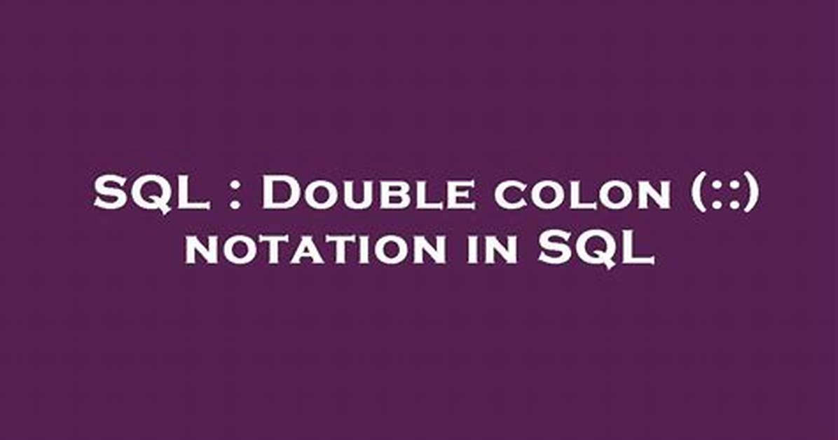 Double Colon (: :) Notation in Sql
