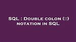 Double Colon (: :) Notation in Sql
