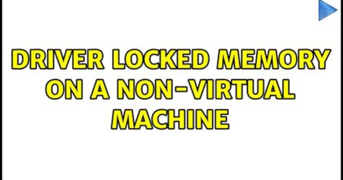 Driver Locked Memory on a Non-Virtual Machine