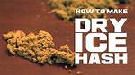 Dry Ice Hash