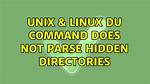 Du Command Does Not Parse Hidden Directories