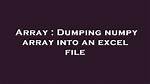 Dumping Numpy Array into an Excel File