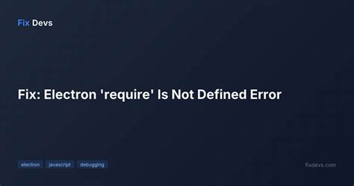 Electron Require() Is Not Defined
