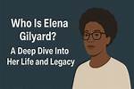 Elena Gilyard: a Deep Dive into Her Life and Career