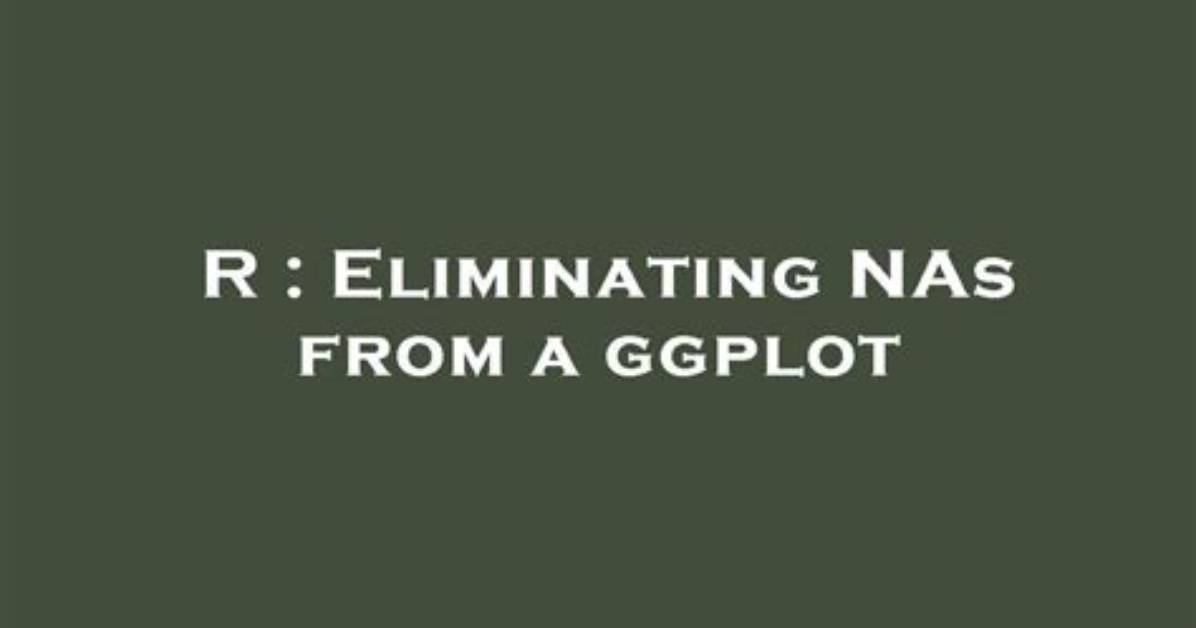 Eliminating Nas from a Ggplot