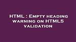 Empty Heading Warning on Html5 Validation