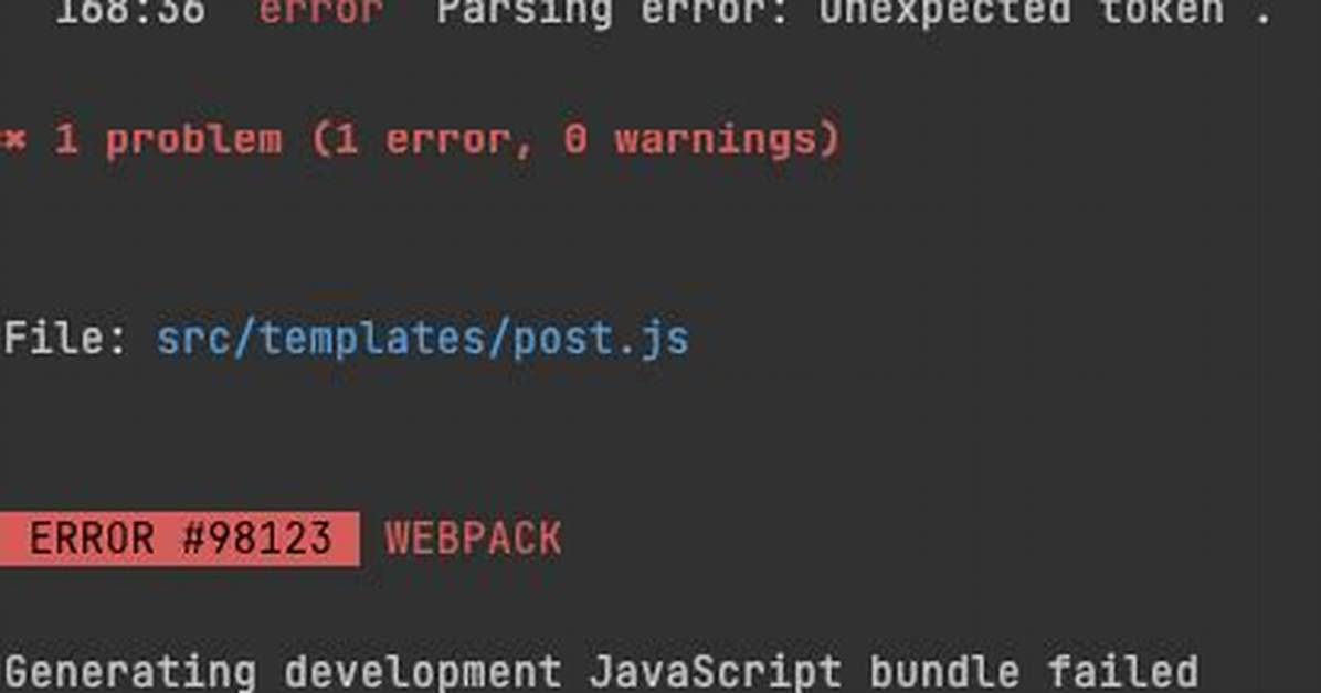 Error #98123 Webpack Generating Development Javascript Bundle Failed on `Gatsby Develop`