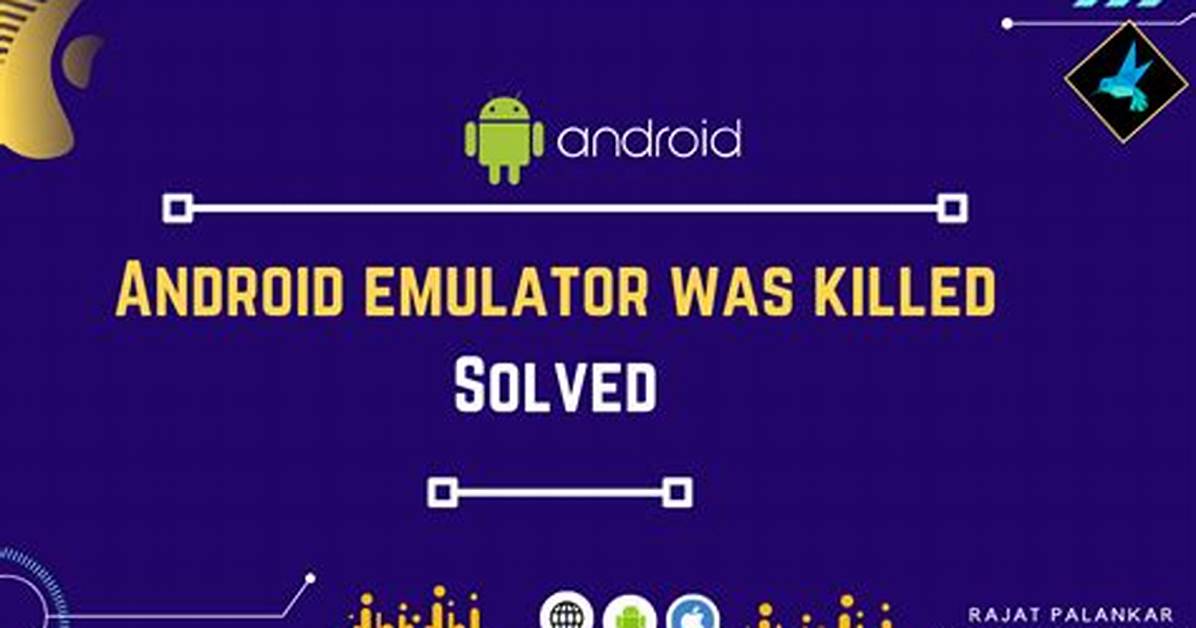 Error Android Emulator Gets Killed