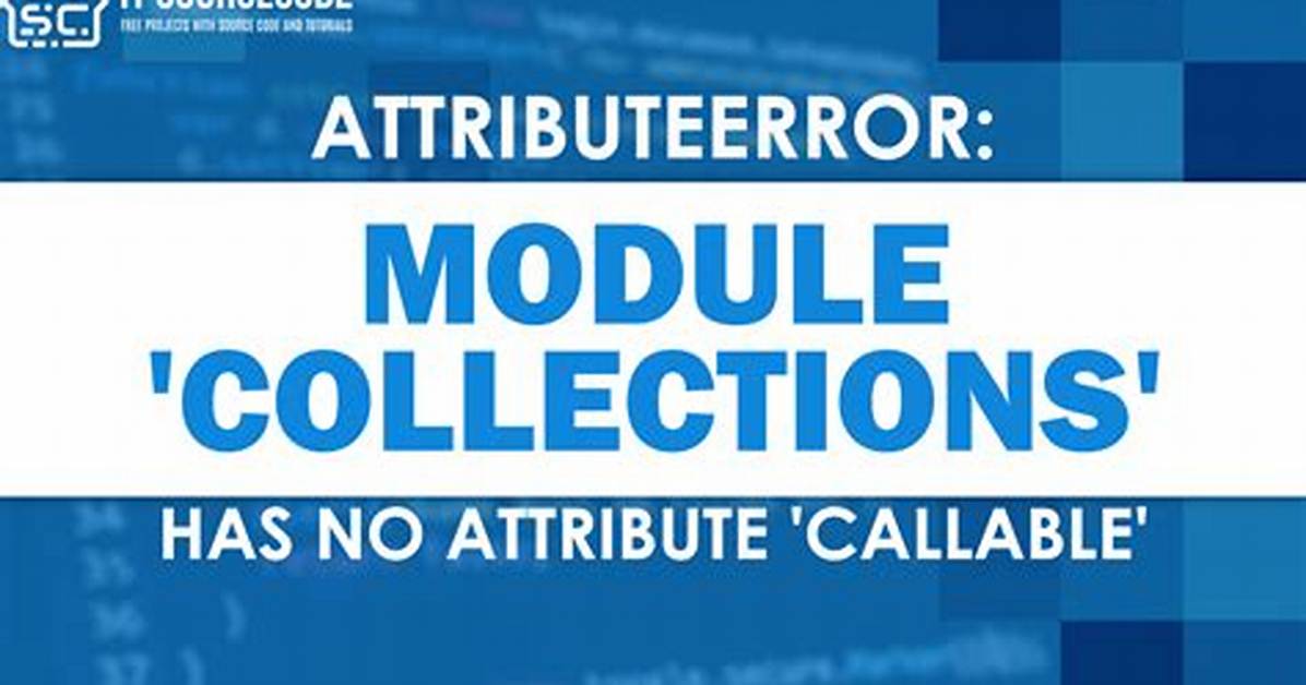 Error "Attributeerror 'Collections' Has No Attribute 'Callable' " Using Beautiful Soup