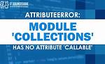 Error "Attributeerror 'Collections' Has No Attribute 'Callable' " Using Beautiful Soup