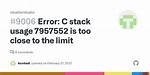 Error: C Stack Usage Is Too Close to the Limit