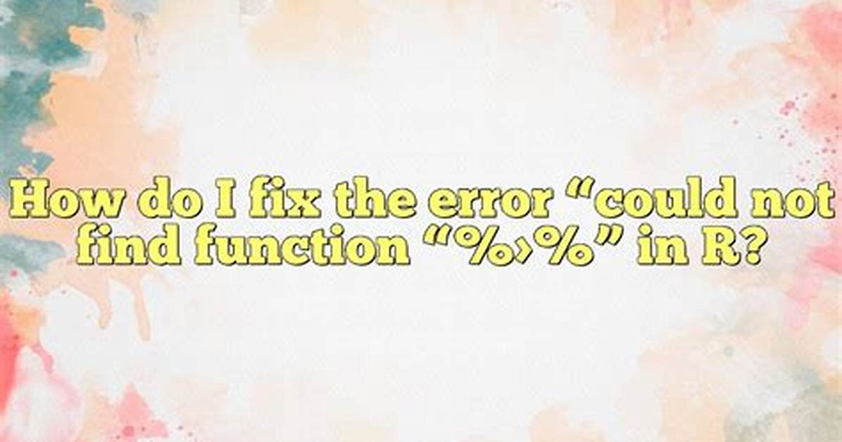 Error: Could Not Find Function "%>%"