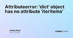 Error: " 'Dict' Object Has No Attribute 'Iteritems' "