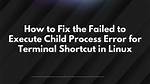 Error: Failed to Execute Child Process Failed to Execve: No Such File or Directory