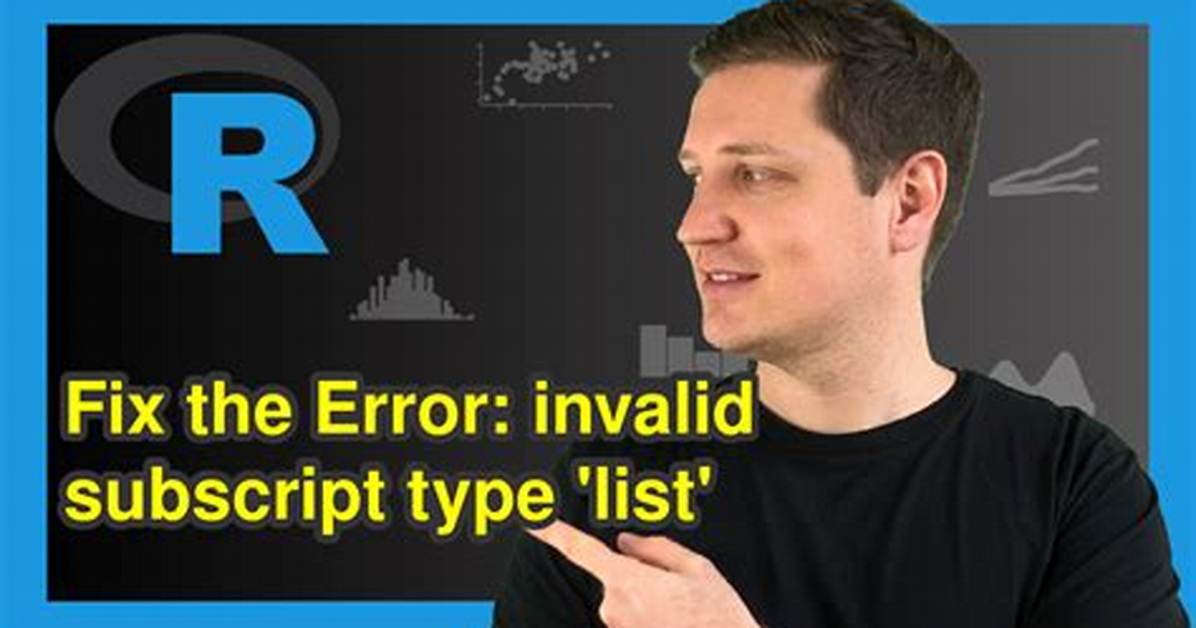 Error: Invalid Subscript Type 'List' in R