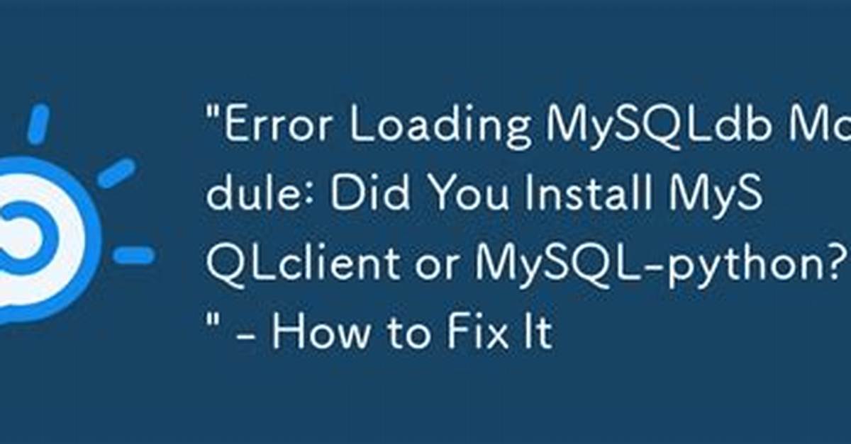 "Error Loading Mysqldb Module" When Installing Custom App