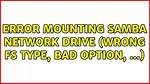 Error Mounting Samba Network Drive (Wrong Fs Type, Bad Option, .. .)