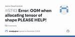 Error: Oom When Allocating Tensor with Shape