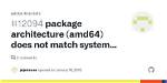 Error: Package Architecture (Amd64) Does Not Match System (I386)